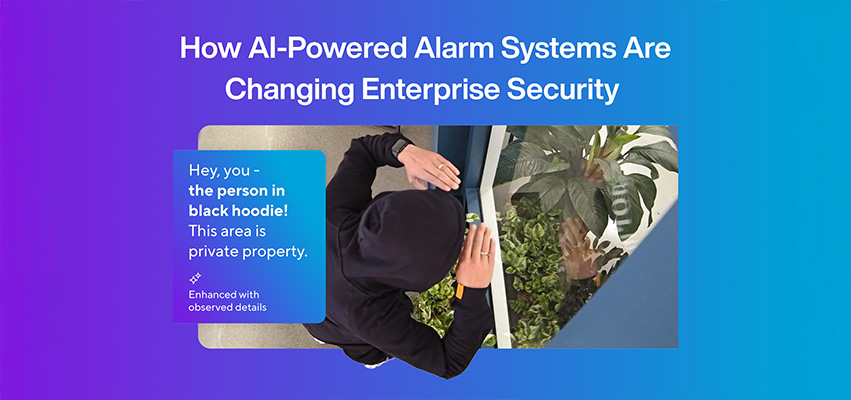 news-How AI-Powered Alarm Systems Are Changing Enterprise Security