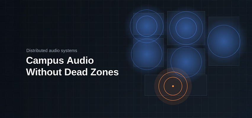 news-How to Design Campus Audio Without Dead Zones